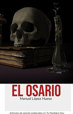 El Osario. Artículos de opinión en Tu Periódico Soy.